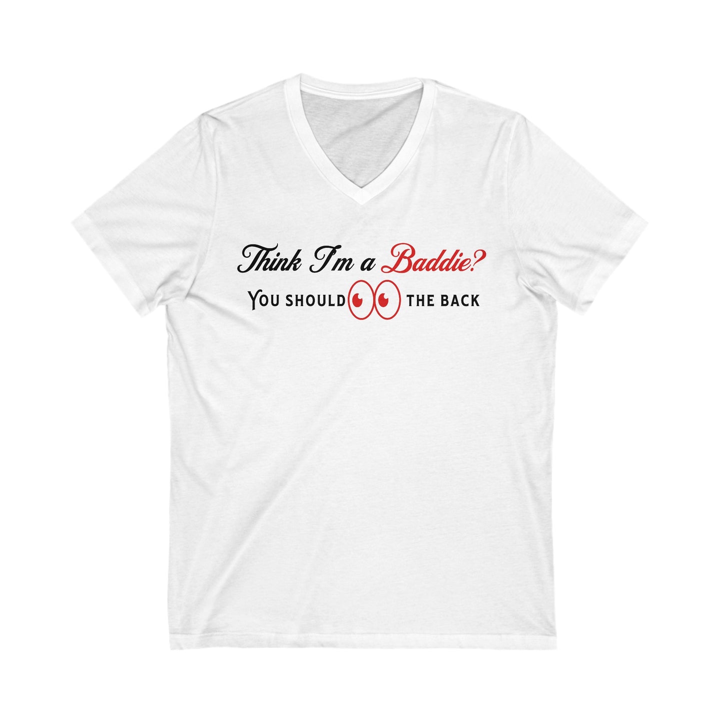 Think I'm A Baddie Original Short Sleeve V-Neck Tee (Unisex) Front and Back Design